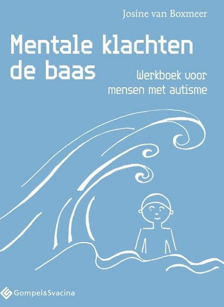 Mentale klachten de baas. Werkboek voor mensen met autisme